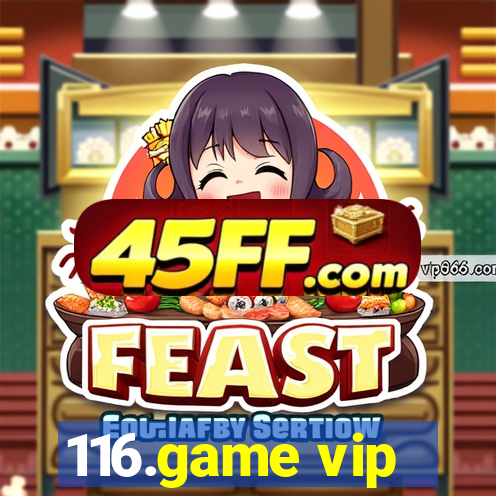 116.game vip